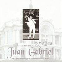 Juan Gabriel - Celebrando 25 Anos De Juan Gabriel En El Palacio De Bellas Artes (CD 1)
