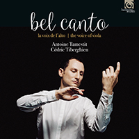 Antoine Tamestit - Bel Canto. La Voix De L'alto / The Voice Of Viola (feat. Cedric Tiberghien)