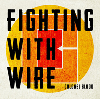 Fighting With Wire - Colonel Blood