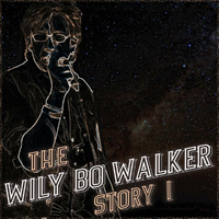 Walker, Wily Bo - The Wily Bo Walker Story Vol I