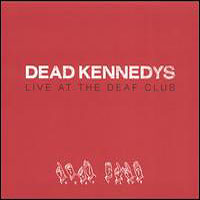 Dead Kennedys - Live At The Deaf Club 1979