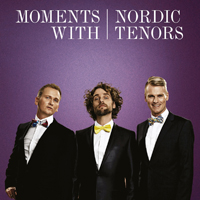 Nordic Tenors - Moments with Nordic Tenors
