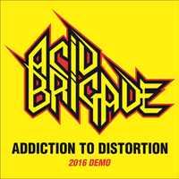Acid Brigade - Addiction To Distortion (Demo)