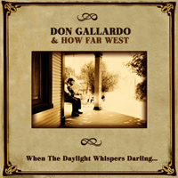 Don Gallardo & How Far West - When the Daylight Whispers Darling
