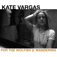 Vargas, Kate - For the Wolfish & Wandering