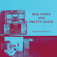 Nicholas, Graham - Dial Tones And Pretty Notes