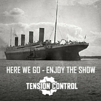 Tension Control - Here We Go - Enjoy The Show (EP)