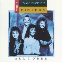 Forester Sisters - All I Need