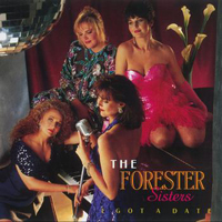 Forester Sisters - I Got A Date