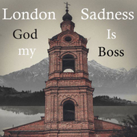 London Sadness - God is My Boss