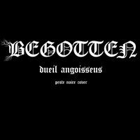 Begotten (CAN) - Dueil Angoisseus