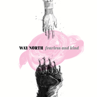 Way North - Fearless And Kind