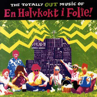 En Halvkokt I Folie - The Totally Out Music Of