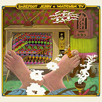 Barefoot Jerry - Watchin' TV (With the Radio On) (Reissue 2016)