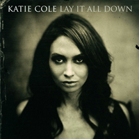Cole, Katie - Lay It All Down
