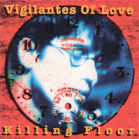 Vigilantes of Love - Killing Floor
