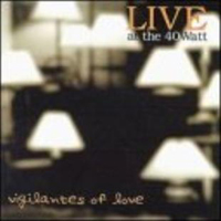 Vigilantes of Love - Live At The 40 Watt