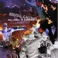 Bill Laswell - Brutal Calling (Split)