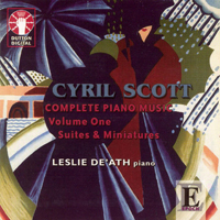 De'Ath, Leslie - Cyril Scott: Complete Piano Music, Vol. 1 (Suites & Miniatures)