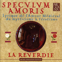 La Reverdie - Speculum Amoris (Lyrique De L'Amour Medieval Du Mysticisme A L'Erotisme)