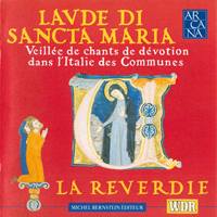La Reverdie - Lavde Di Sancta Maria (Veillee De Chants De Devotion Dans L'Italie Des Communes)