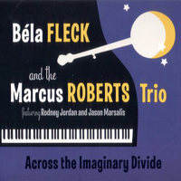 Fleck, Bela - Across the Imaginary Divide (feat. Marcus Roberts Trio) (CD 2)