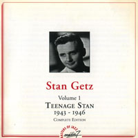 Stan Getz - Teenage Stan Vol. 1 (1943-1946)