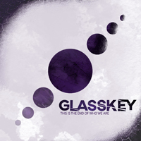Glasskey - This Is the End of Who We Are