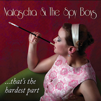 Natascha & The Spy Boys - ...That's The Hardest Part