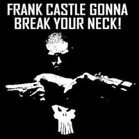Frank Castle Gonna Break Your Neck! - Frank Castle Gonna Break Your Neck!