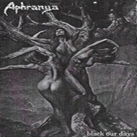 Aphranya - Black Our Days (Demo)