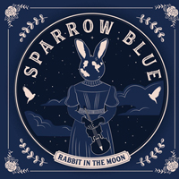 Sparrow Blue - Rabbit In The Moon