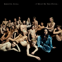Kristin Anna - I Must Be The Devil