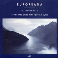 Gibbs, Michael - Europeana - Jazzphony No. 1