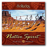 Dan Gibson's Solitudes - Native Spirit: Gentle World