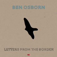 Osborn, Ben - Letters From The Border