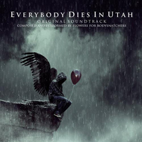 Flowers For Bodysnatchers - Everybody Dies In Utah