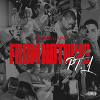 Gwuapo, Jay - From Nothing, Pt. 1