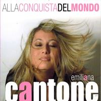 Cantone, Emiliana - Alla Conquista Del Mondo