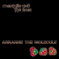 Mentallo And The Fixer - Arrange The Molecule