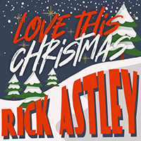 Rick Astley - Love this Christmas (Single)