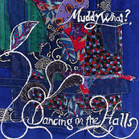Muddy What - Dancing In The Halls