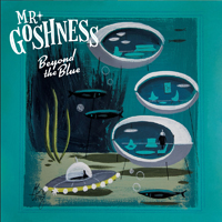 Mr. Goshness - Beyond The Blue