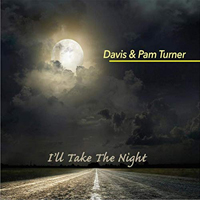 Davis Turner & Pam Turner - I'll Take The Night