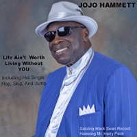 Hammett, JoJo - Life Ain't Worth Living Without You