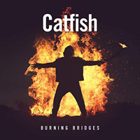 Catfish (GBR) - Burning Bridges