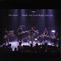 Dears - Thank You Good Night Sold Out