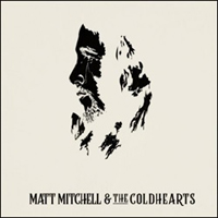 Matt Mitchell & The Coldhearts - Matt Mitchell & The Coldhearts