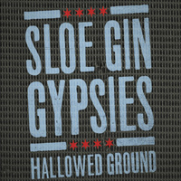Sloe Gin Gypsies - Hallowed Ground