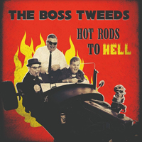 Boss Tweeds - Hot Rods To Hell